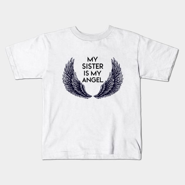 MY SISTER IS MY ANGEL Kids T-Shirt by NAYAZstore